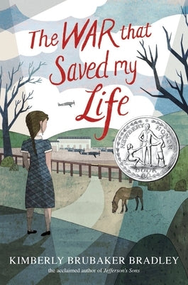 The War That Saved My Life: (Newbery Honor Award Winner) by Bradley, Kimberly Brubaker