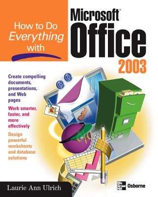 How to Do Everything with Microsoft Office 2003 by Fuller, Laurie Ulrich