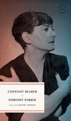 Constant Reader: The New Yorker Columns 1927-28 by Parker, Dorothy