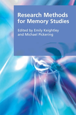 Research Methods for Memory Studies by Keightley, Emily