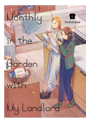 Monthly in the Garden with My Landlord, Vol. 4 by Yodokawa