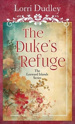 The Duke's Refuge by Dudley, Lorri