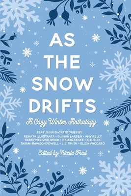 As the Snow Drifts: A Cozy Winter Anthology by Frail, Nicole