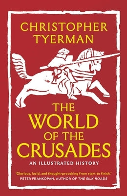 The World of the Crusades by Tyerman, Christopher