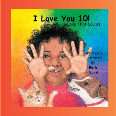 I Love You 10!: Love That Counts by Baird, Ruth