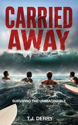 Carried Away by Derry, T. J.