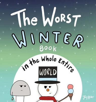 The Worst Winter Book in the Whole Entire World by Acker, Joey