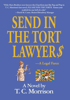 Send In The Tort Lawyer$-A Legal Farce by Morrison, T. C.