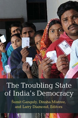 The Troubling State of India's Democracy by Mistree, Dinsha