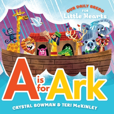 A is for Ark: (A Bible-Based A-Z Rhyming Alphabet Board Book for Toddlers and Preschoolers Ages 1-3) by Bowman, Crystal