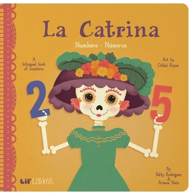 La Catrina: Numbers / Números: A Bilingual Book of Numbers by Rodriguez, Patty