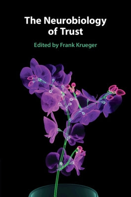 The Neurobiology of Trust by Krueger, Frank