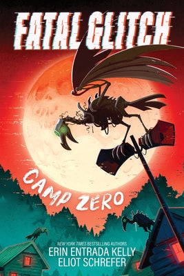 Fatal Glitch: Camp Zero by Kelly, Erin Entrada