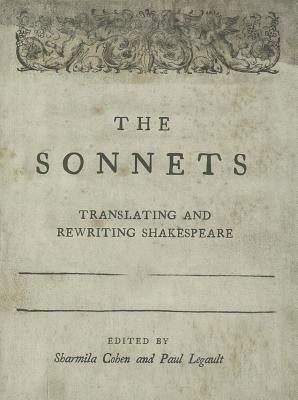 The Sonnets: Translating and Rewriting Shakespeare by Legault, Paul