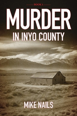 Murder in Inyo County by Nails, Michael