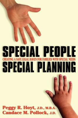 Special People, Special Planning-Creating a Safe Legal Haven for Families with Special Needs by Hoyt, Peggy R.