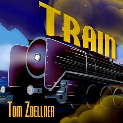 Train Lib/E: Riding the Rails That Created the Modern World---From the Trans-Siberian to the Southwest Chief by Zoellner, Tom