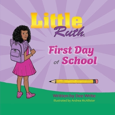 Little Ruth First Day of School by Write, Dee