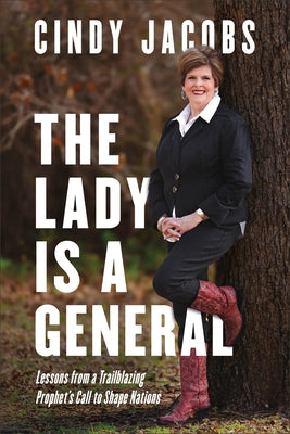 The Lady Is a General: Lessons from a Trailblazing Prophet's Call to Shape Nations by Jacobs, Cindy