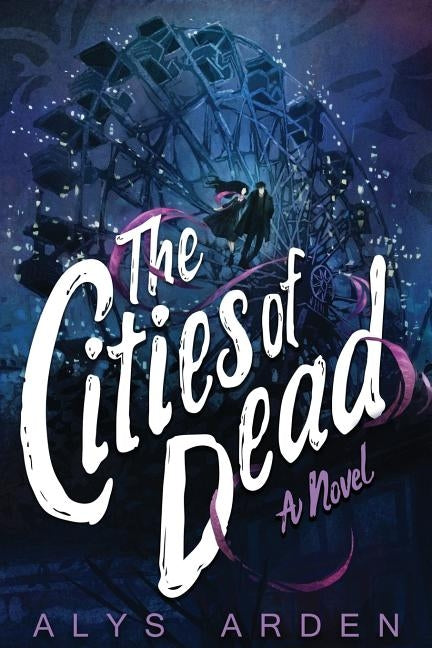The Cities of Dead by Alys Arden