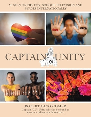 Captain "CU" Unity: As Seen on Pbs, Fox, School Television and Stages Internationally by Comer, Robert Dino
