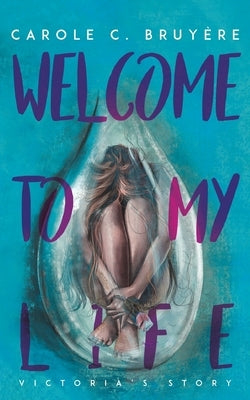 Welcome to My Life by BruyÃ¨re, Carole C.