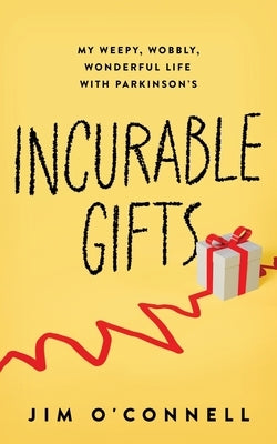 Incurable Gifts by O'Connell, Jim