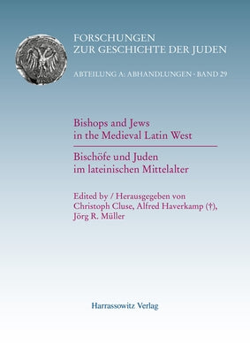Bishops and Jews in the Medieval Latin West: Bischofe Und Juden Im Lateinischen Mittelalter by Cluse, Christoph