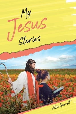 My Jesus Stories by Garrett, Allie