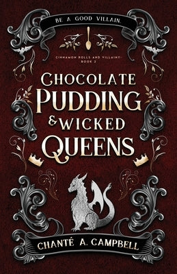 Chocolate Pudding and Wicked Queens: A Fantasy Romance by Campbell, ChantÃ© A.