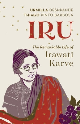 Iru: The Remarkable Life of Irawati Karve by Deshpande, Urmilla