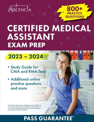 Certified Medical Assistant Exam Prep 2023-2024: 800+ Practice Questions, Study Guide for CMA and RMA Tests by Falgout, E. M.