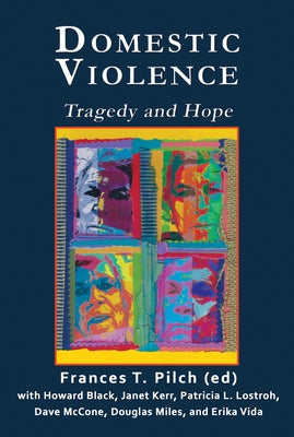 Domestic Violence: Tragedy and Hope by Pilch, Frances T.