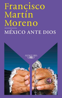 México Ante Dios / Mexico Before God by MartÃ­n Moreno, Francisco