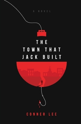 The Town That Jack Built by Lee, Conner