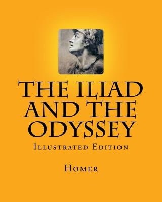 The Iliad and the Odyssey: Illustrated Edition by Gardner, D.