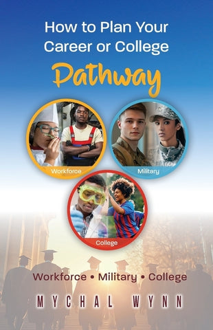 How to Plan Your Career or College Pathway by Wynn, Mychal