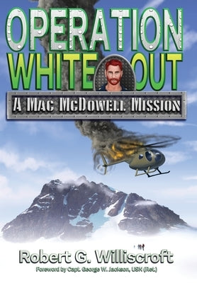 Operation White Out: A Mac McDowell Mission by Williscroft, Robert G.