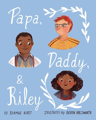 Papa, Daddy, & Riley by Kirst, Seamus