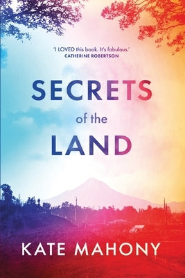 Secrets of the Land by Mahony, Kate