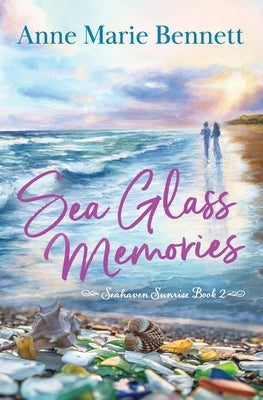 Sea Glass Memories by Bennett, Anne Marie