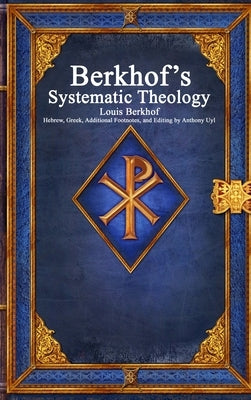 Berkhof's Systematic Theology by Berkhof, Louis