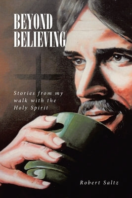 Beyond Believing by Saltz, Robert