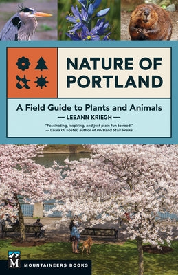 Nature of Portland: A Field Guide to Plants and Animals by Kriegh, Leeann