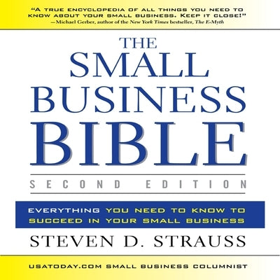 The Small Business Bible, 2e Lib/E: Everything You Need to Know to Succeed in Your Small Business by Strauss, Steven D.