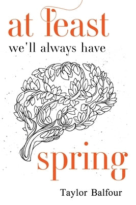 At Least We'll Always Have Spring by Balfour, Taylor