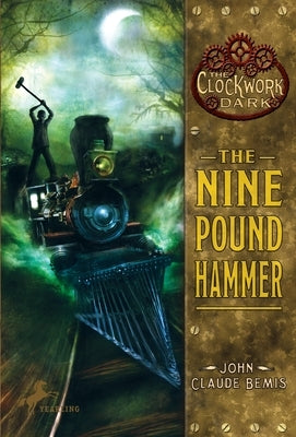 The Nine Pound Hammer: Book 1 of The Clockwork Dark by Bemis, John Claude