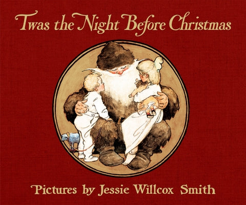 Twas the Night Before Christmas: A Visit from St. Nicholas by Moore, Clement C.