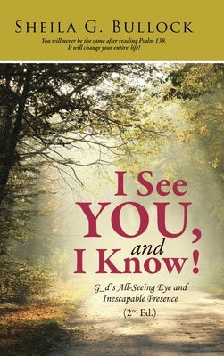 I See You, and I Know!: G_d's All-Seeing Eye and Inescapable Presence (2nd Ed.) by Bullock, Sheila G.