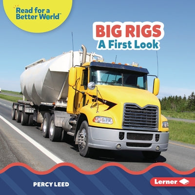 Big Rigs: A First Look by Leed, Percy